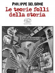 Le teorie folli della storia