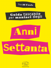 Guida tascabile per maniaci degli anni Settanta